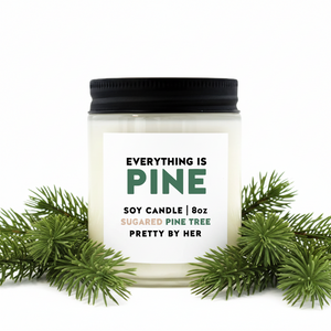 Everything is pine soy candle pretty by her with pine needles