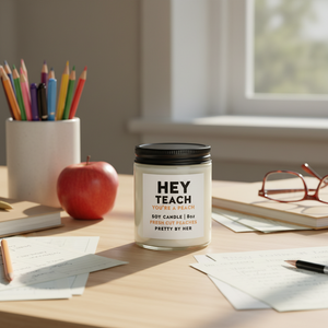 Hey Teach Candle Pretty by Her on teacher's desk