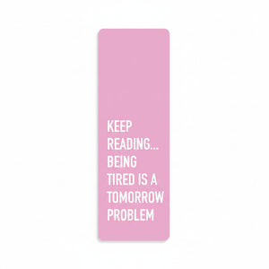 Keep Reading Tired Tomorrow Problem bookmark
