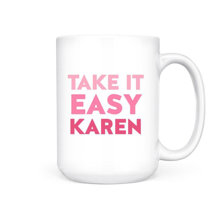 Pretty by her mug take it easy karen