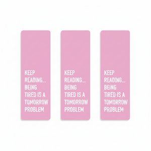 Keep Reading Tired Tomorrow Problem three bookmarks